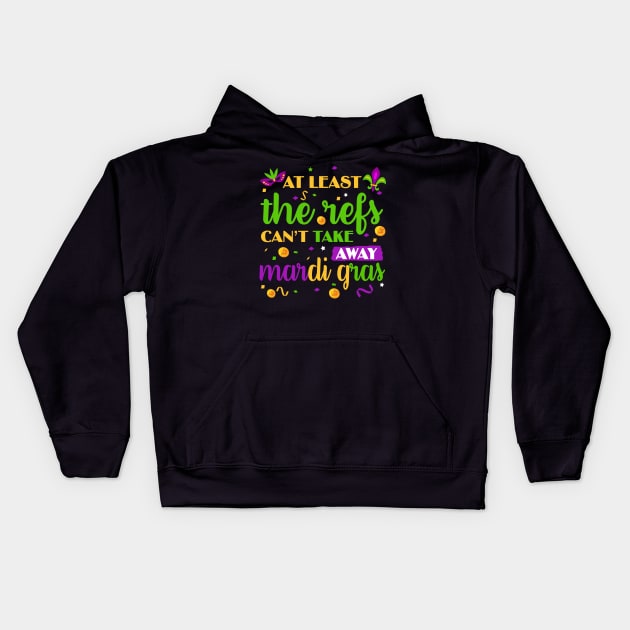 Keep Calm The Refs Can_t Take Away Mardi Gras Funny Kids Hoodie by Dunnhlpp